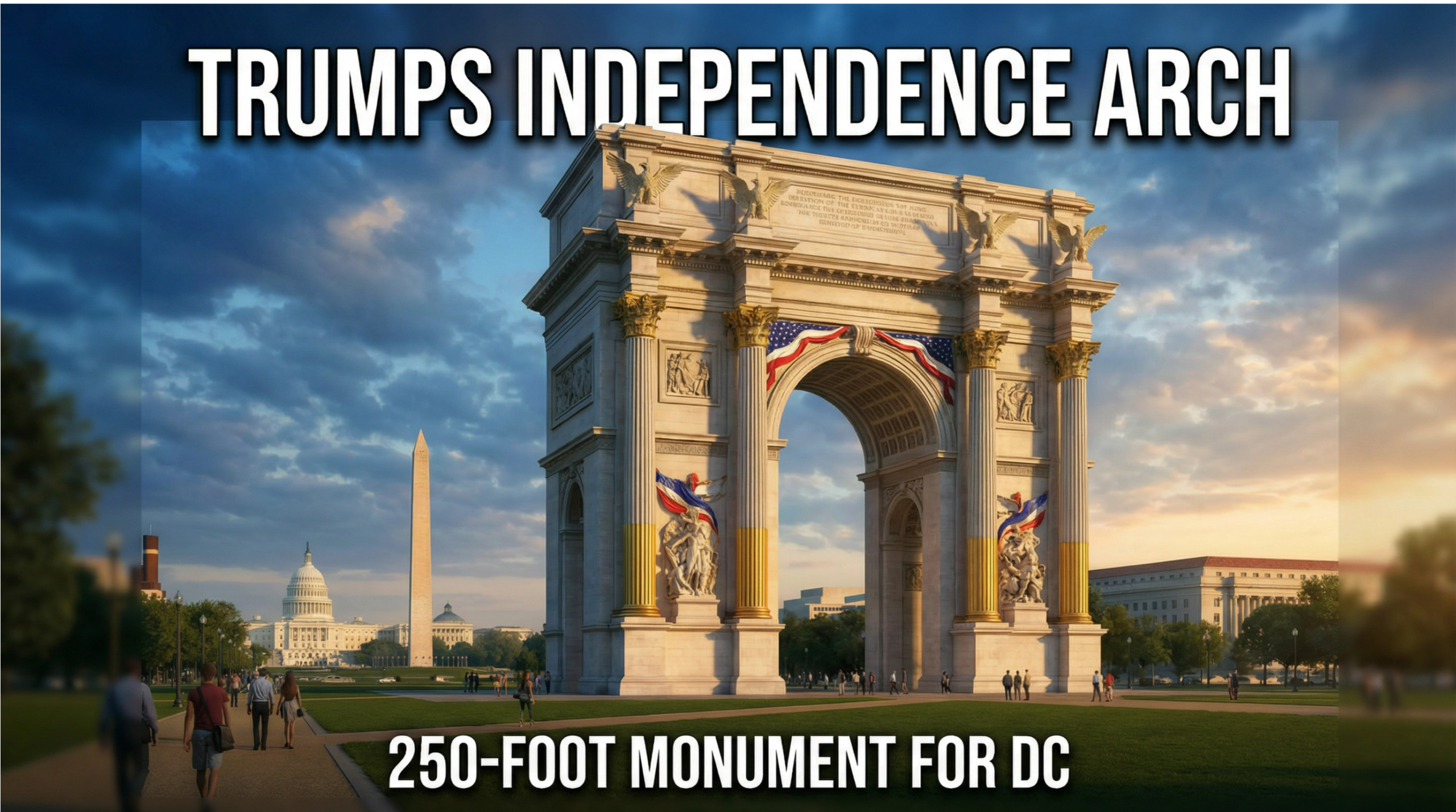 Trump’s Monumental Ambition: A 250-Foot “Independence Arch” to Reshape Washington’s Landscape